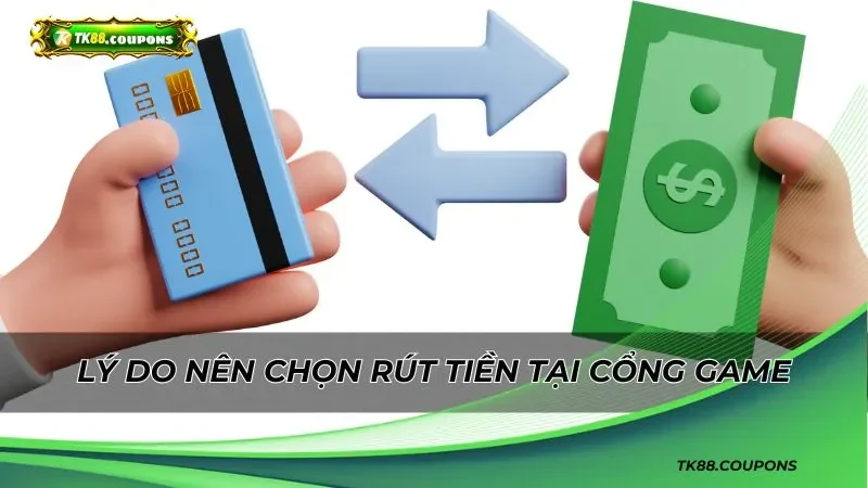 Những lý do chọn rút tiền TK88