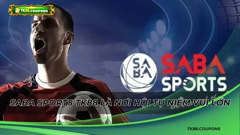 Các loại kèo thể thao đa dạng hấp dẫn tại Saba Sports TK88