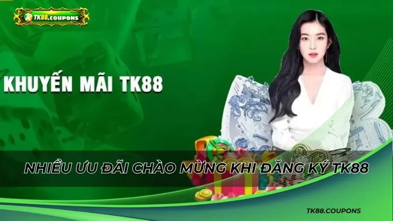Ưu đãi đặc biệt dành tăng cho thành viên mới khi đăng ký TK88