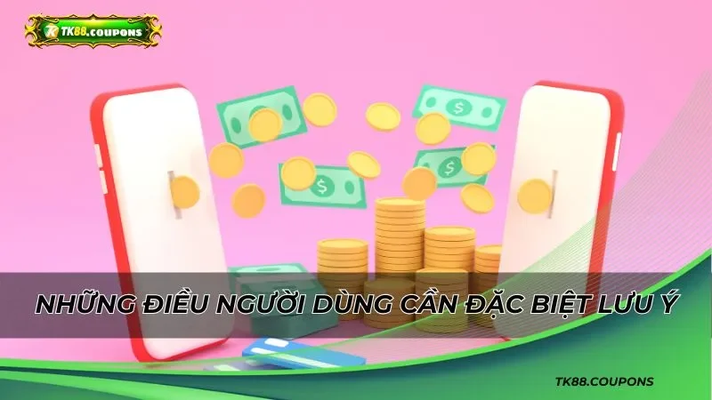 Những điều người chơi cần chú ý khi nạp tiền TK88