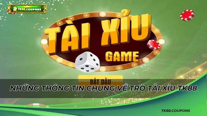 Tổng quan về bộ môn tài xỉu TK88