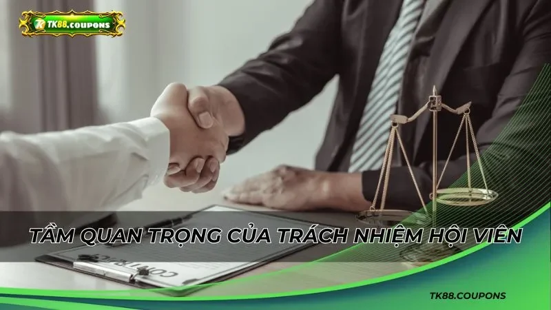 Các lý do cần chú trọng đến trách nhiệm của hội viên