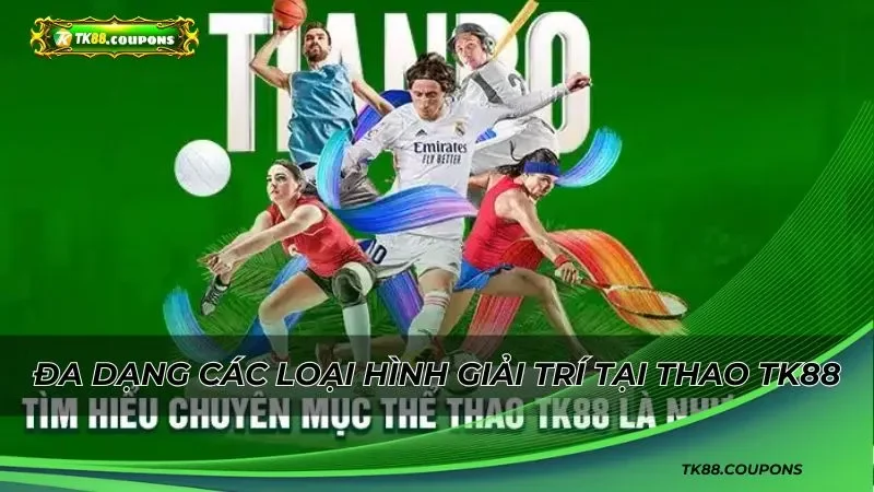 Vì Sao Thể Thao TK88 Hấp Dẫn Người Chơi?