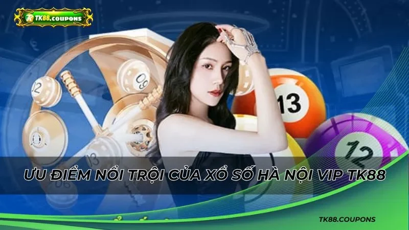 Lợi thế của xổ số Hà Nội Vip TK88